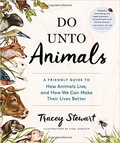 Do Unto Animals: A Friendly Guide to How Animals Live, and How We Can Make Their  Lives Better - Humane Decisions